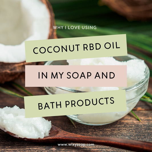 Why I Love Using Coconut RBD Oil in My Soap and Bath Products - Wixy Soap